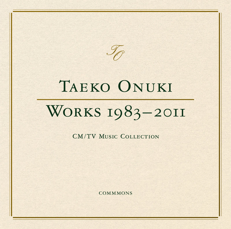 TAEKO ONUKI WORKS 1983-2011 CM / TV Music Collection（CD）