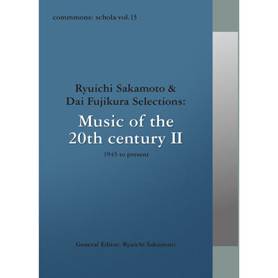 commmons: schola vol. 15 Ryuichi Sakamoto & Dai Fujikura Selections: Music of the 20th century II - 1945 to present